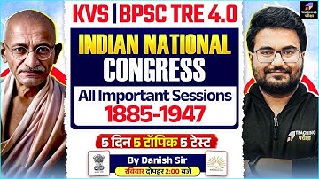 BPSC TRE 4.0/KVS Indian National Congress Marathon by Danish Sir | Modern History of India