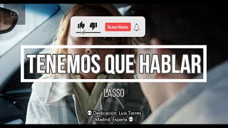 Lasso - Tenemos que Hablar (Letra/Lyrics HD) 2022