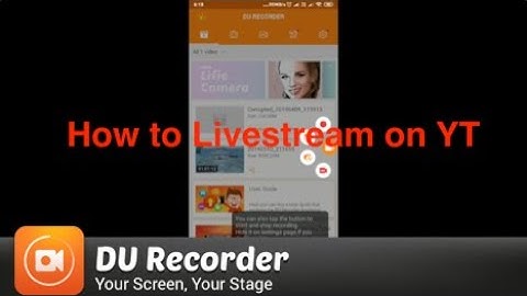 【DU Recorder Tutorials by Users】HOW TO BETTER LIVESTREAM ON YOUTUBE USING DU RECORDER