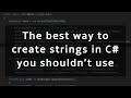 The best way to create a string in C# that you shouldn't use