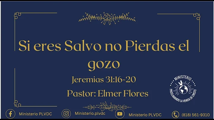 Si eres Salvo no Pierdas el Gozo, Jeremas 31:16-20 - Pastor Elmer Flores | Predicas Cristianas 2022