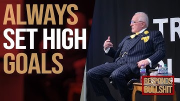 ALWAYS SET HIGH GOALS | DAN RESPONDS TO BULLSHIT