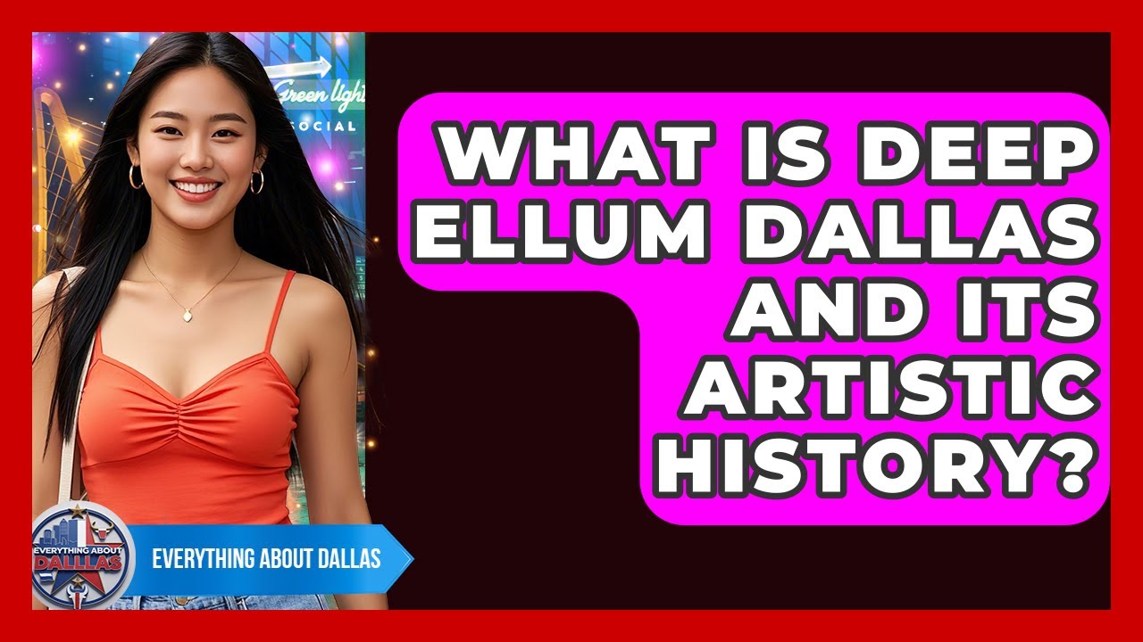 What Is Deep Ellum Dallas And Its Artistic History? - Everything About Dallas
