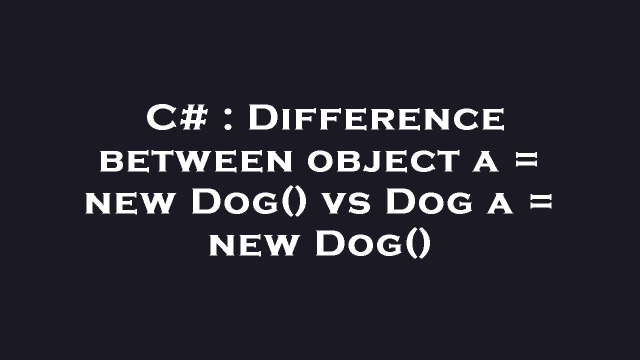 WHAT IS THE DIFFERENCE BETWEEN NEW OBJECT AND NEW IN C visual data 8