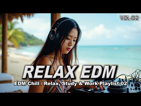 VOL 2 Chill Focus Lo Fi EDM Mix 2025 Relaxing Background Music For Work Time Daily Moments 