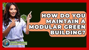 How Do You Maintain A Modular Green Building? - Earth Science Answers