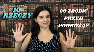 10 rzeczy, które musisz zrobić przed długą podróżą!