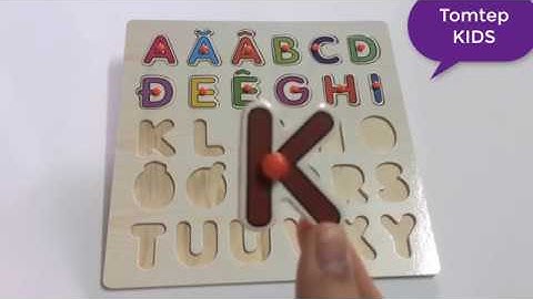 DẠY BÉ HỌC BẢNG CHỮ CÁI TIẾNG VIỆT- Learning VIETNAMESE ALPHABETS| Tomtep KIDS