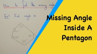 How To Find The Missing Angle Inside A Pentagon If You Have The Other 4 Angles. Profile