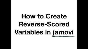 How to Create Reverse-Scored Variables in jamovi