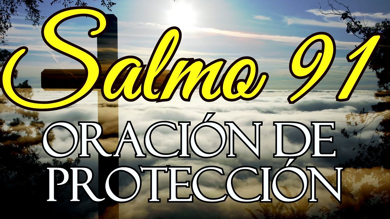 Salmo 91 | Oración poderosa de protección contra todo mal - YouTube