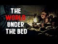 "The World Under The Bed" Creepypasta