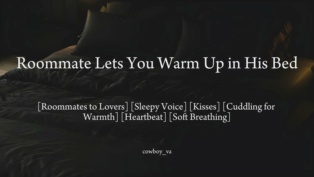 Roommate Lets You Warm Up in His Bed 🌙💚 [Roommates to Lovers] [Sleepy Voice] [Kisses] [Cuddles]