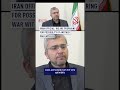 Iran official: We are preparing for possibility of another war with US