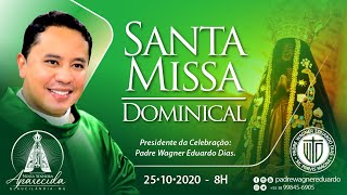 Santa Missa  -  25/10/20 - 8 h - Padre Wagner Eduardo Dias