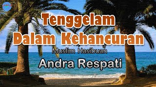 Tenggelam Dalam Kehancuran - Andra Respati (lirik Lagu)  ~ kau lepaskan cintaku hinggaku terbelenggu