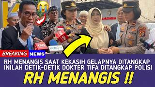RH MENANGIS, KEKASIH GELAPNYA DITANGKAP !! DETIK-DETIK SETELAH P21 DOKTER TIFA DITANGKAP POLISI
