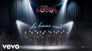 Banda Carnaval - La Buena Vida (Audio)