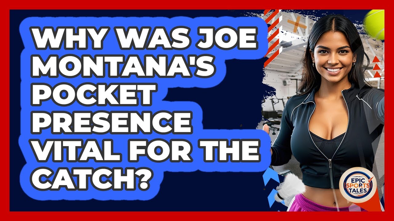 Why Was Joe Montana's Pocket Presence Vital For The Catch? - Epic Sports Tales