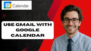 How to use Gmail and Google Calendar Together Tutorial (full guide)