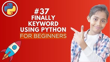 Finally keyword in Python | Python Tutorial - Day #37