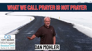 ✝️  What we call prayer is not prayer - Dan Mohler