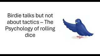MESBG Birdie Talks but not about Tactics - The Psychology of Rolling Dice