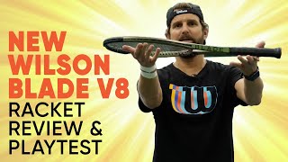 The New Wilson Blade V8 Tennis Racket Review & Playtest