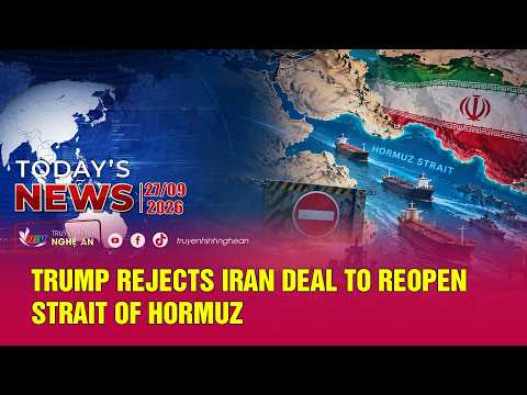 Today's News 09/27/2026: Trump rejects Iran deal to reopen Strait of Hormuz