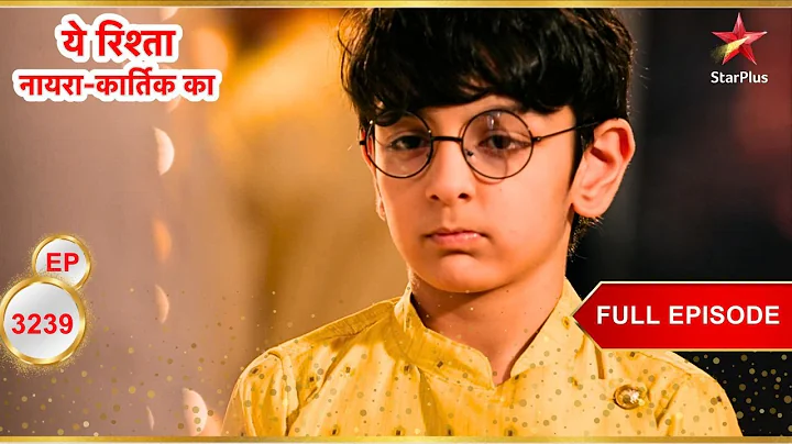 Kairav ​​is feeling disappointed! | Full Ep. 3239 | Yeh Rishta Kya Kehlata Hai