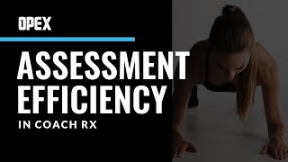 Assessment Efficiency in Coach RX