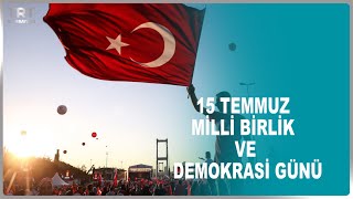 15 Temmuz Mi̇lli̇ Bi̇rli̇k Ve Demokrasi̇ Günü