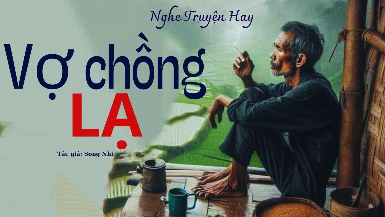 Đọc Truyện Ngắn Hay: VỢ CHỒNG LẠ | TRUYỆN TÂM LÝ XÃ HỘI | 15 Phút Nghe Truyện Hay Ngủ Ngon