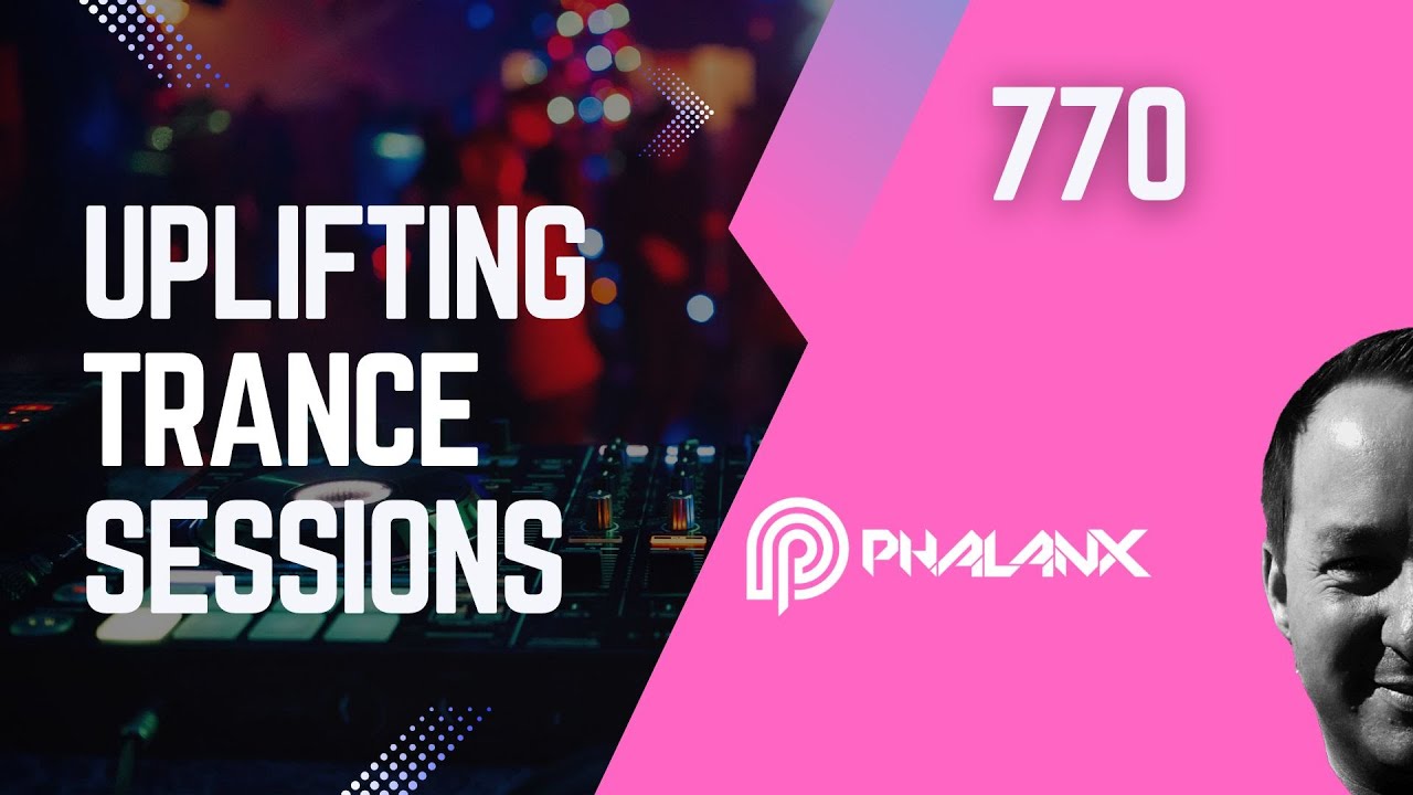 Uplifting Trance Sessions EP. 770 with DJ Phalanx 😎 (Trance Podcast)