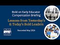 Bold on Early Educator Compensation Briefing: Lessons from Yesterday’s & Today’s Bold Leaders