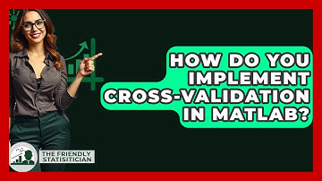 How Do You Implement Cross-validation In MATLAB? - The Friendly Statistician
