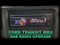 Ford Transit MK6 Radio Head Unit Upgrade From 6000CD to Pure Highway H250S DAB Conversion / Install