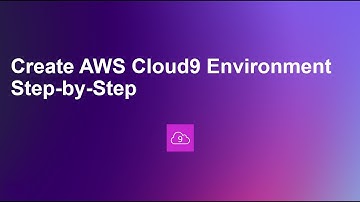 Create AWS Cloud9 Environment Step-by-Step