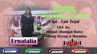 ERNATALIA || RUTIK MANYANGKELAT AMPAH  || LIVE DS JANGKIT RUNGAN HULU