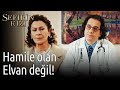 Sefirin Kızı | Hamile Olan Elvan Değil!