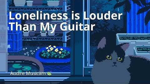 Loneliness Is Louder Than My Guitar - Dark Folk