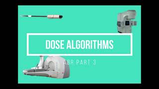 Dose Algorithms ABR Part 3 Medical Physics Oral Exam Prep