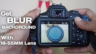 How To Blur Background with 18-55mm Kit Lens | Canon 1500D