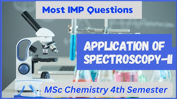 Msc 4th Sem Chemistry Important Questions ।। All University ।। APPLICATION OF SPECTROSCOPY-2 ⚗️🧪