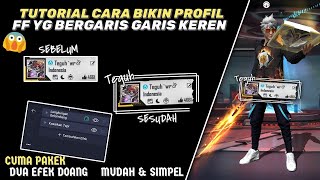 TUTORIAL CARA BIKIN PROFIL FF YG BERGARIS GARIS KEREN 😱 VIRAL