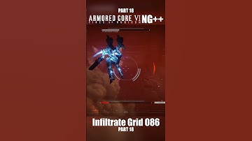Infiltrate Grid 086 Part 18 | Armored Core 6 NG++ #armoredcore6 #armoredcorevi #armoredcore #mecha