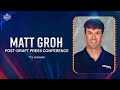 Matt Groh Day 3  Post-Draft Press Conference 4/30