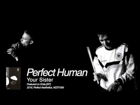 Perfect Human - Your Sister