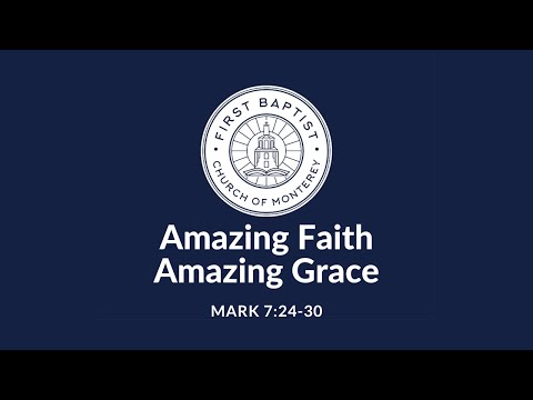 Amazing Faith, Amazing Grace | Mark 7:24-30