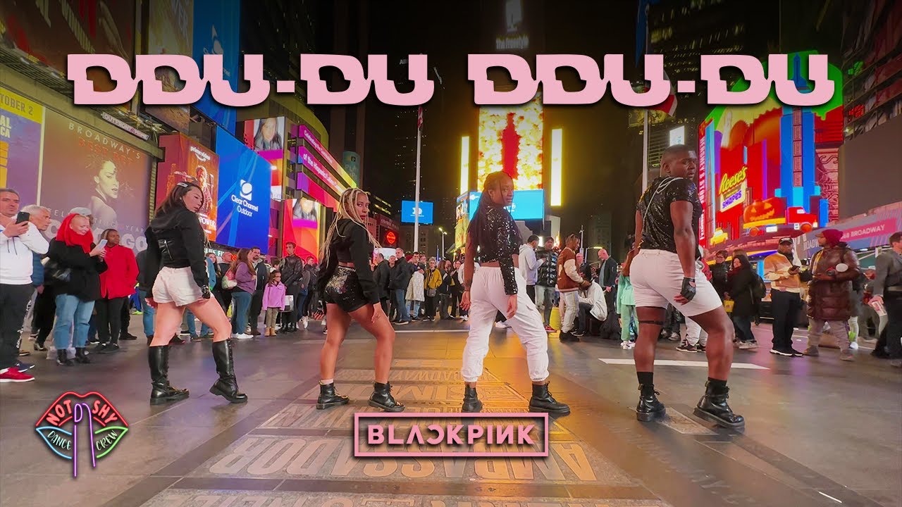[KPOP IN PUBLIC NYC TIMES SQUARE] BLACKPINK - 뚜두뚜두 (DDU-DU DDU-DU) Dance Cover by Not Shy Dance Crew